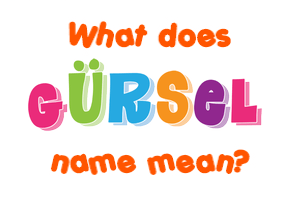 Meaning of Gürsel Name