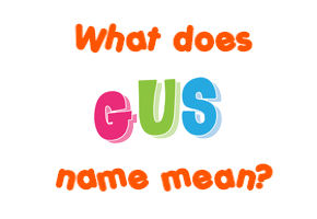 Meaning of Gus Name