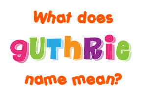 Meaning of Guthrie Name
