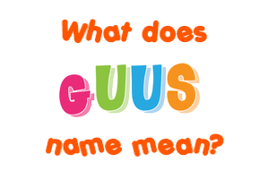 Meaning of Guus Name