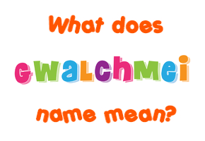 Meaning of Gwalchmei Name