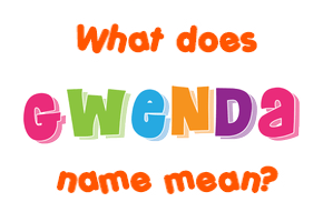 Meaning of Gwenda Name