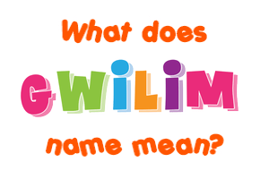 Meaning of Gwilim Name