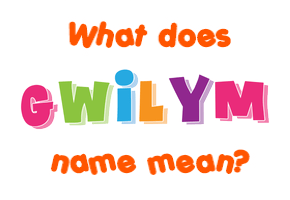 Meaning of Gwilym Name