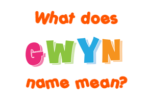 Meaning of Gwyn Name