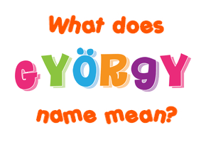 Meaning of György Name