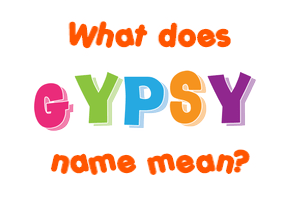Meaning of Gypsy Name
