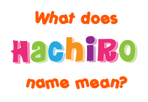 Meaning of Hachiro Name