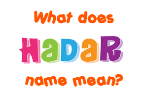Meaning of Hadar Name