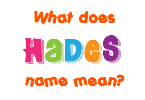 Meaning of Hades Name