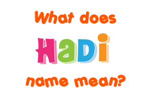 Meaning of Hadi Name