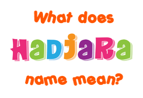 Meaning of Hadjara Name