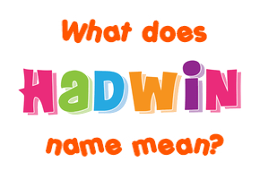 Meaning of Hadwin Name