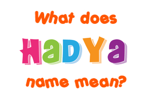 Meaning of Hadya Name