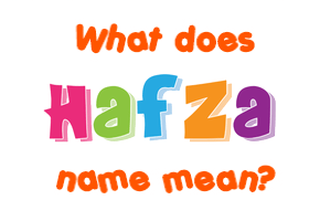 Meaning of Hafza Name