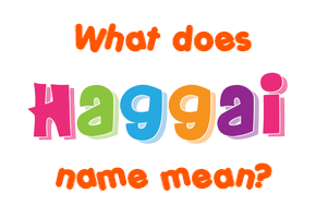 Meaning of Haggai Name
