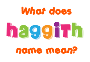 Meaning of Haggith Name