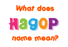 Meaning of Hagop Name