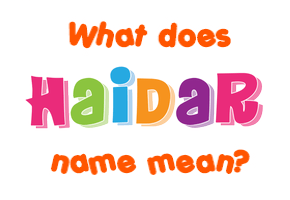 Meaning of Haidar Name