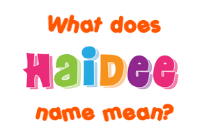 Meaning of Haidee Name