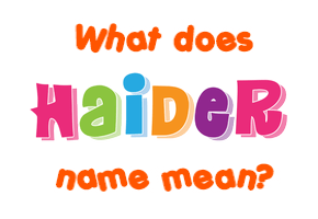 Meaning of Haider Name