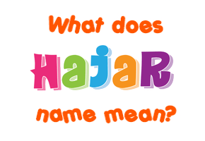 Meaning of Hajar Name