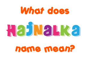 Meaning of Hajnalka Name
