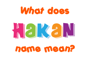 Meaning of Hakan Name