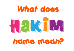 Meaning of Hakim Name