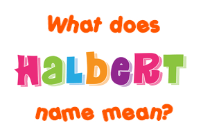Meaning of Halbert Name