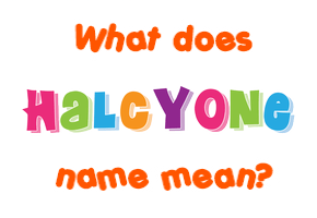 Meaning of Halcyone Name