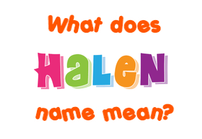 Meaning of Halen Name