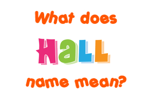Meaning of Hall Name