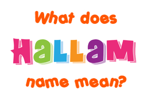 Meaning of Hallam Name
