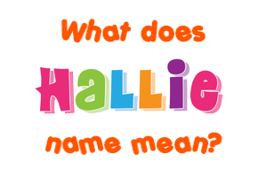 Meaning of Hallie Name