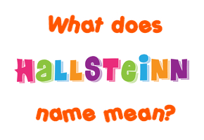 Meaning of Hallsteinn Name