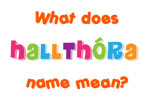 Meaning of Hallþóra Name