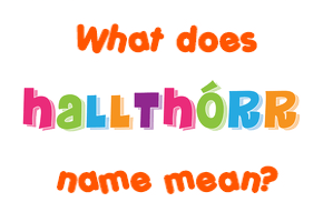 Meaning of Hallþórr Name