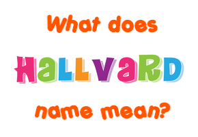 Meaning of Hallvard Name