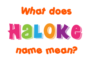 Meaning of Haloke Name