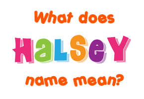 Meaning of Halsey Name