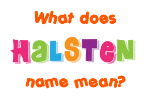 Meaning of Halsten Name