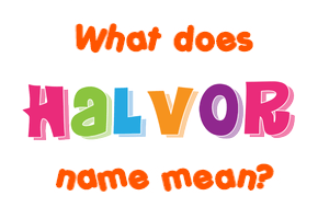Meaning of Halvor Name