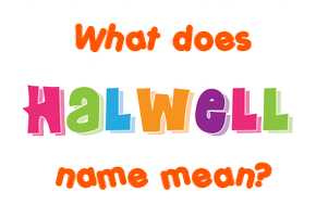 Meaning of Halwell Name