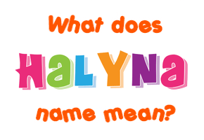 Meaning of Halyna Name