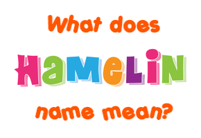 Meaning of Hamelin Name