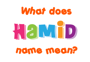 Meaning of Hamid Name