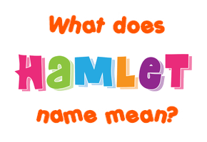 Meaning of Hamlet Name