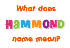 Meaning of Hammond Name