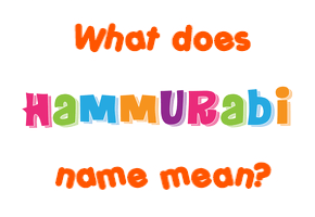 Meaning of Hammurabi Name
